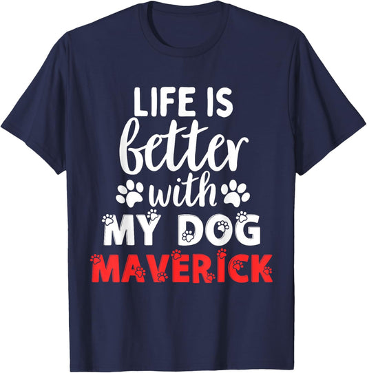 Dog Name Maverick Life Is Better With My Dog Named Maverick T-Shirt - T-Shirt | Navy