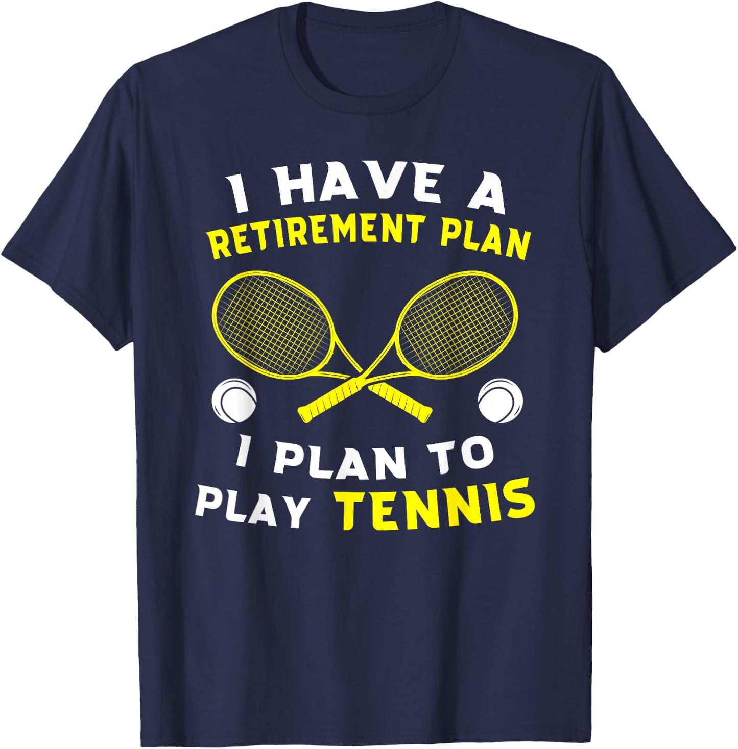 I have a retirement plan I plan to play tennis Grandpa Gift T-Shirt - T-Shirt | Navy