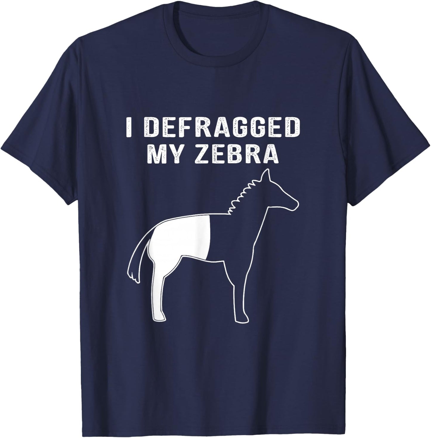 I Defragged My Zebra, Funny Computer Nerd Computer Geek T-Shirt - T-Shirt | Navy