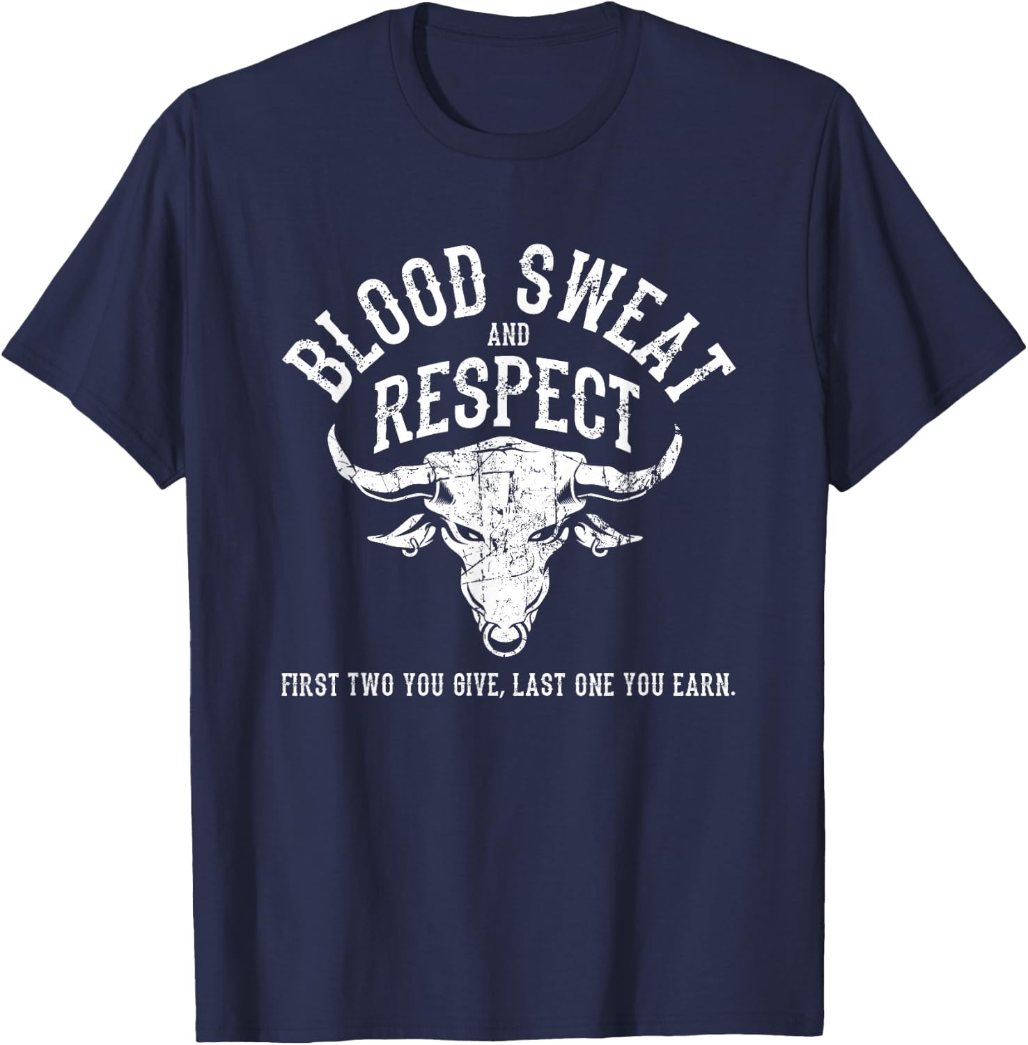 First Two You Give Last One You Earn - Blood Sweat Respect T-Shirt - T-Shirt | Navy