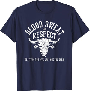 First Two You Give Last One You Earn - Blood Sweat Respect T-Shirt - T-Shirt | Navy