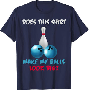Does This Shirt Make My Balls Look Big Funny Bowling T-Shirt - T-Shirt | Navy