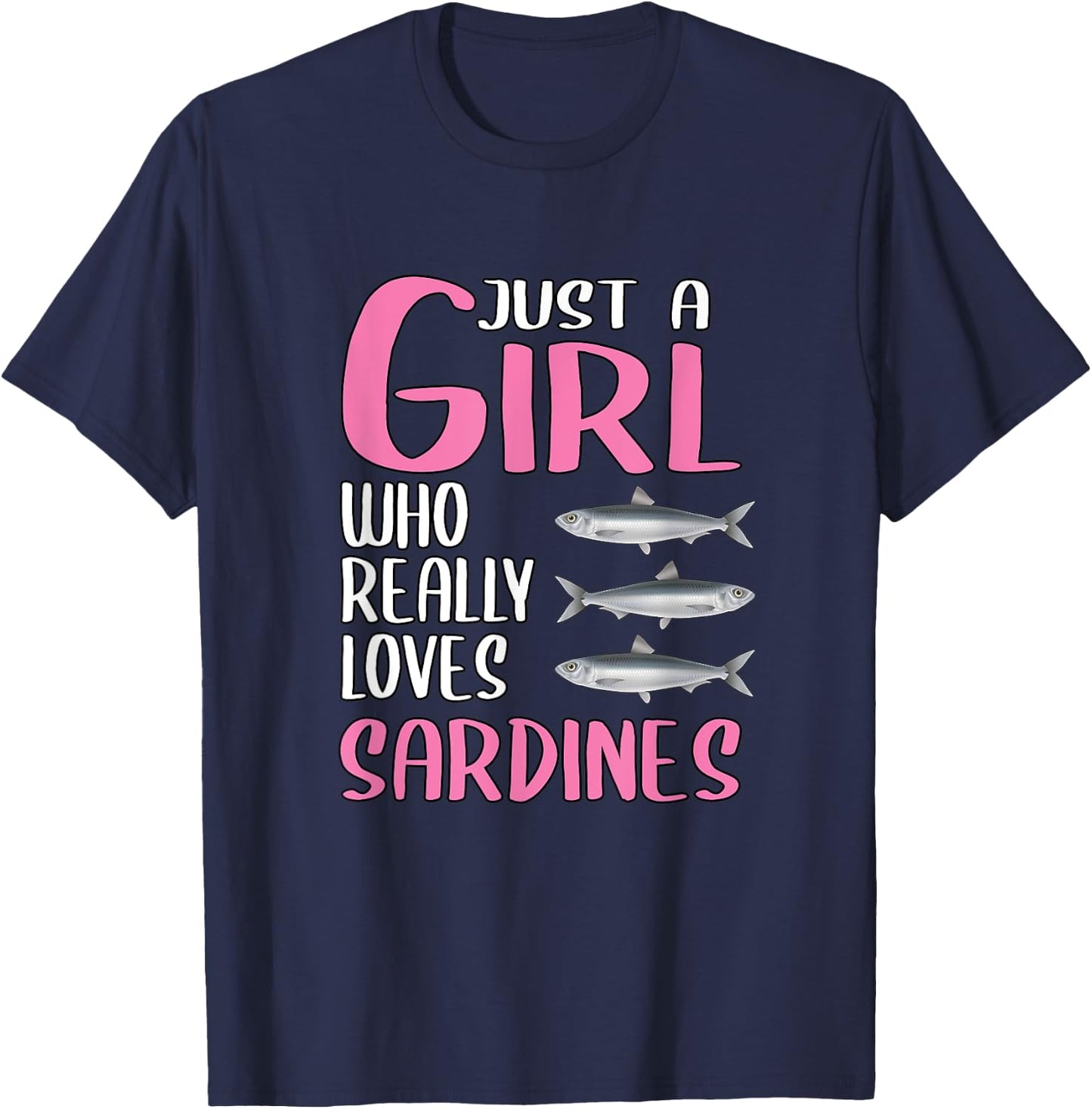Gift Fish Just A Girl Who Really Loves Sardines T-Shirt - T-Shirt | Navy