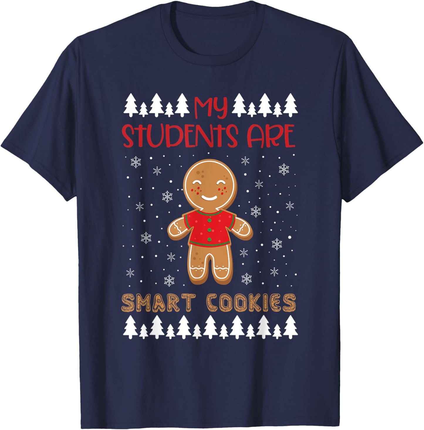 My Students Kids Are Smart Cookies Christmas Teacher Gift T-Shirt - T-Shirt | Navy