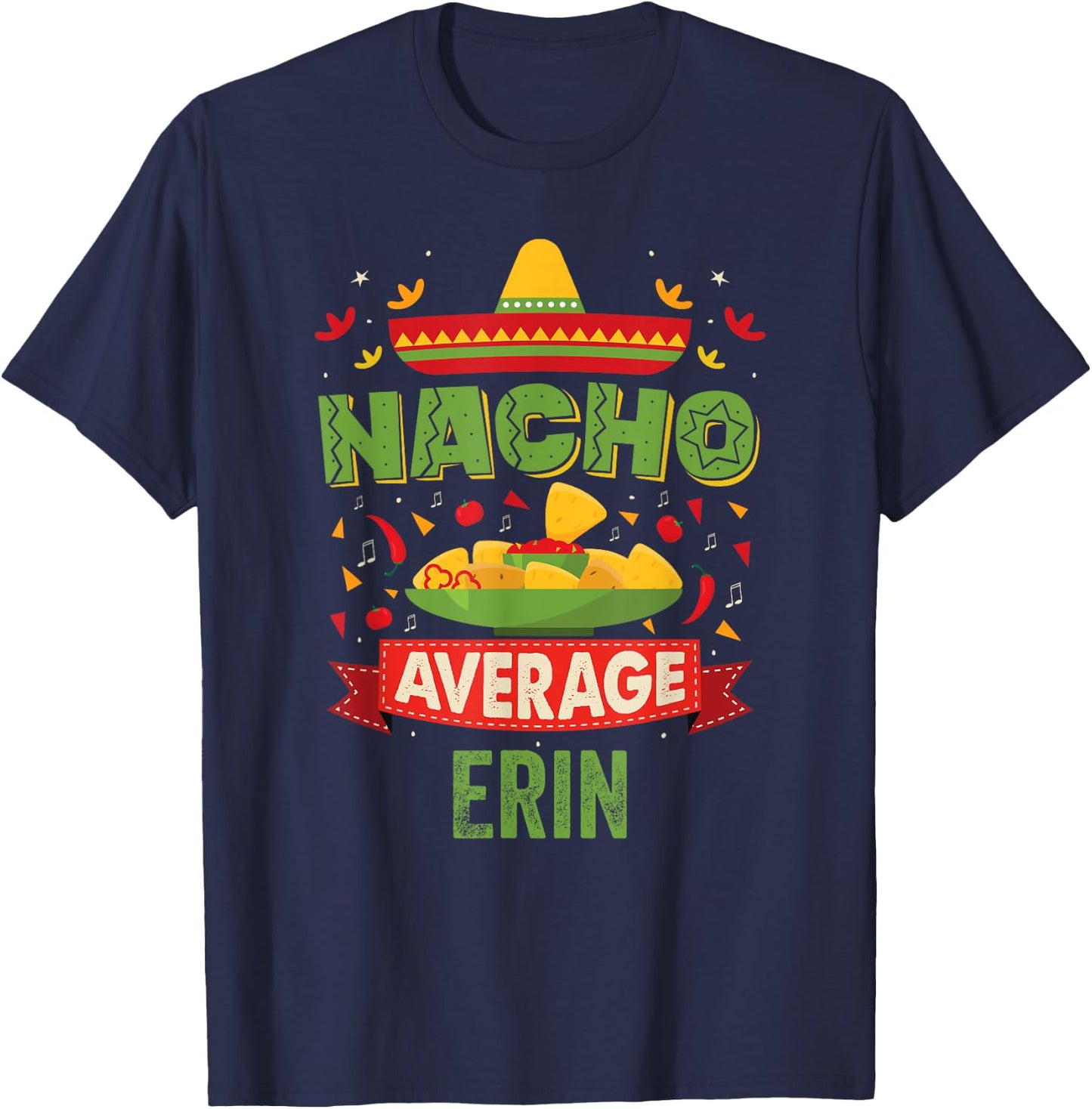 Nacho Average Erin Funny Personalized Name Birthday Gift T-Shirt - T-Shirt | Navy