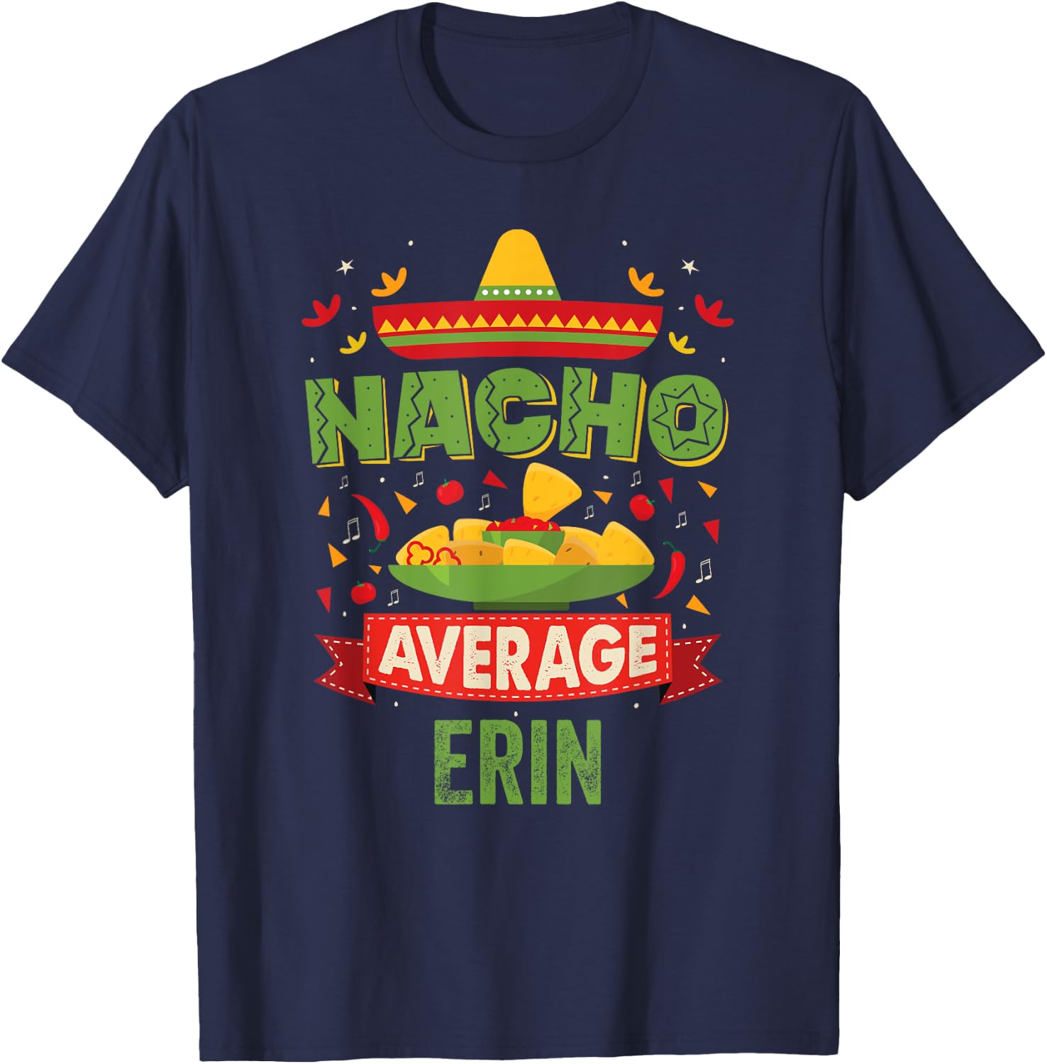 Nacho Average Erin Funny Personalized Name Birthday Gift T-Shirt - T-Shirt | Navy
