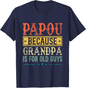 Papou Because Grandpa Is For Old Guys Fathers Day Dad Men T-Shirt - T-Shirt | Navy
