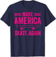 Skateboarding Gift Boys Girls Funny Make America Skate Again T-Shirt - T-Shirt | Navy