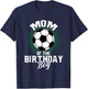 Mom of The Birthday Boy Soccer Lover Gifts Mother's Day T-Shirt - T-Shirt | Navy