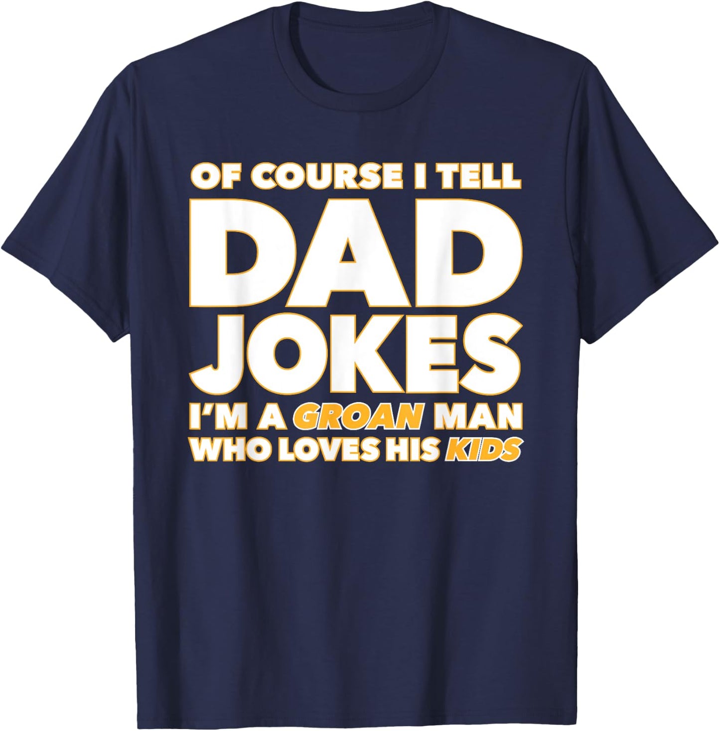 Groan-Worthy Corny Dad Jokes Funny Fathers Punny Joker Papa T-Shirt - T-Shirt | Navy