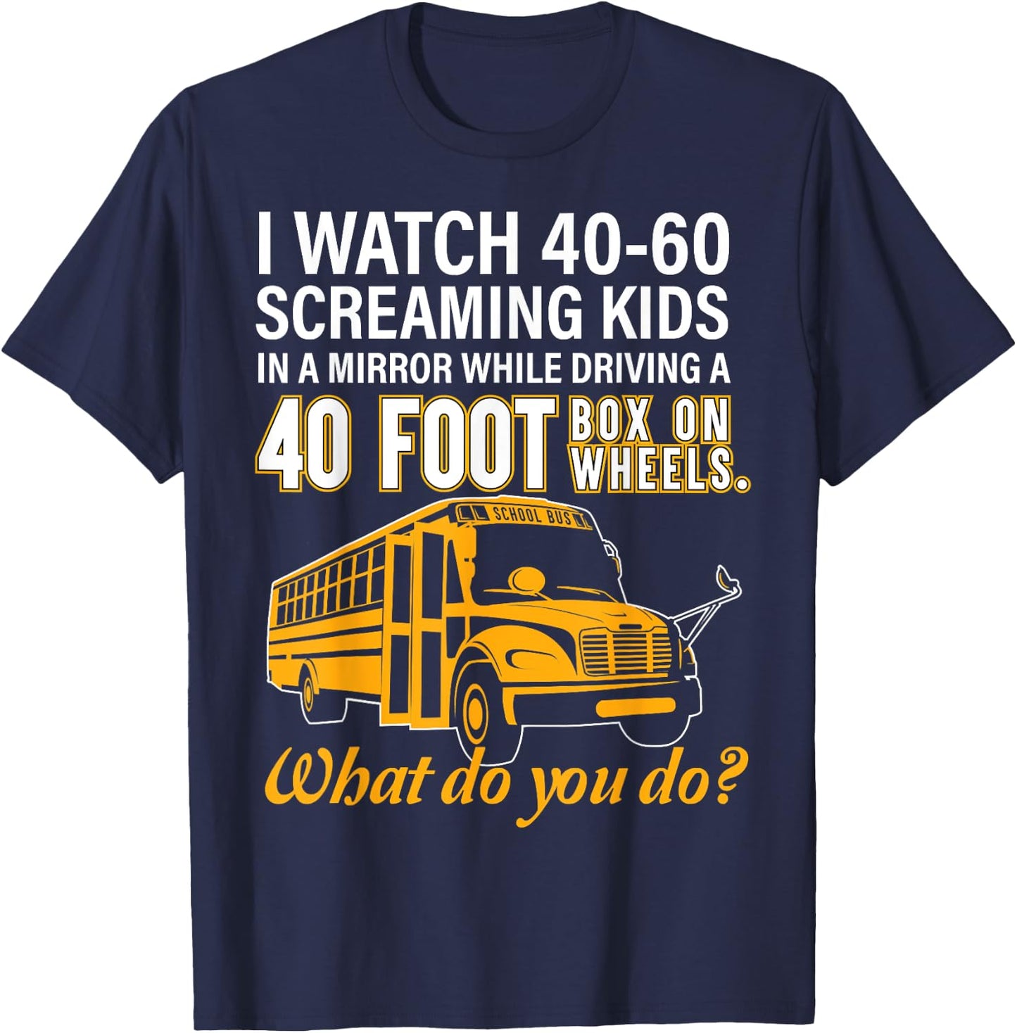 School Bus Driver Watch Screaming Kids Drive Box On Wheels T-Shirt - T-Shirt | Navy