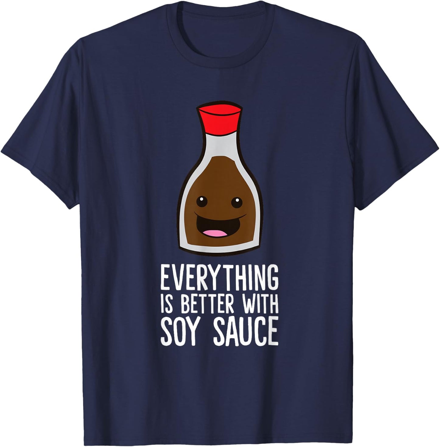 Everything Is Better With Soy Sauce T-Shirt - T-Shirt | Navy
