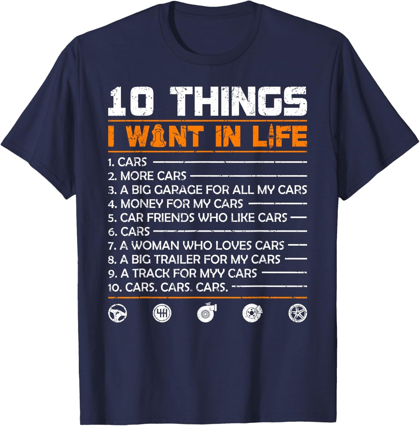 10 Things I Want In My Life Cars More Cars Funny Car T-Shirt - T-Shirt | Navy