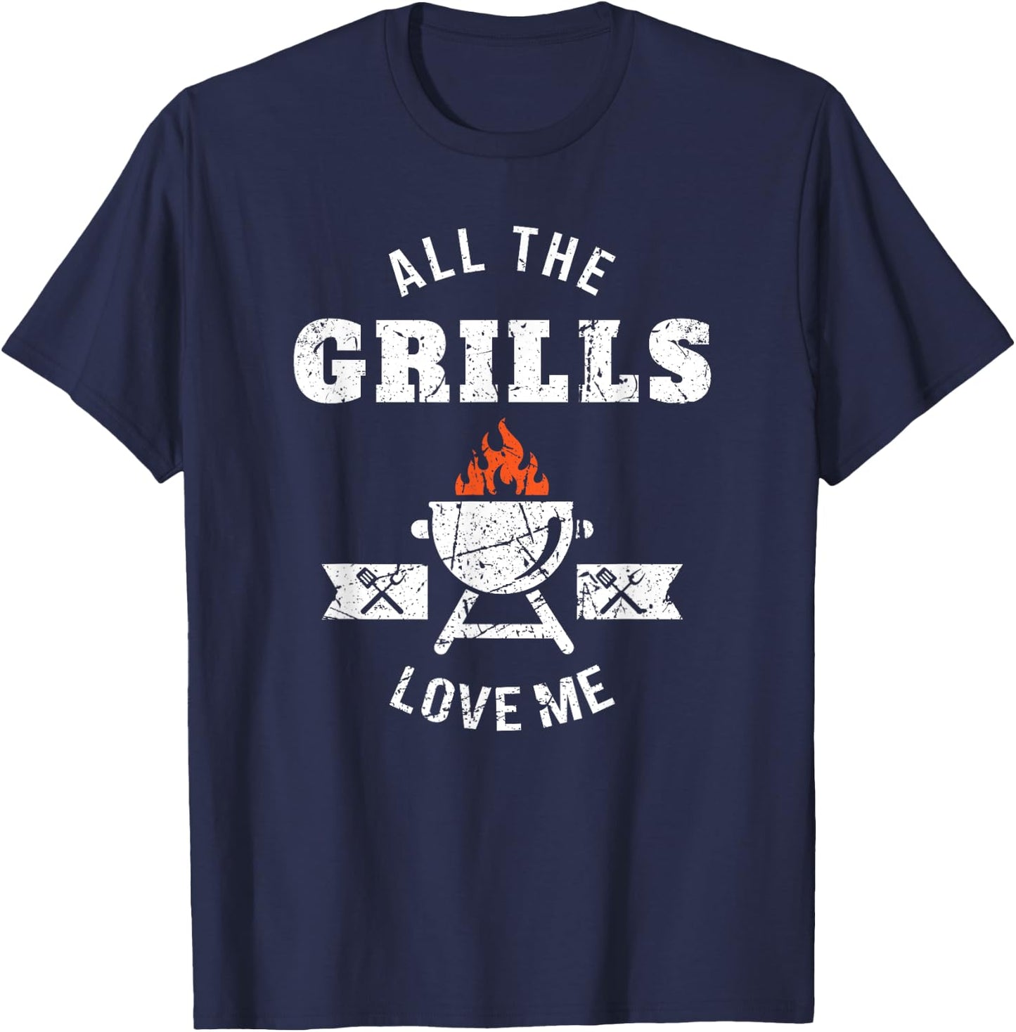 All the Grills Love Me Funny BBQ Barbecue Grilling Joke T-Shirt - T-Shirt | Navy