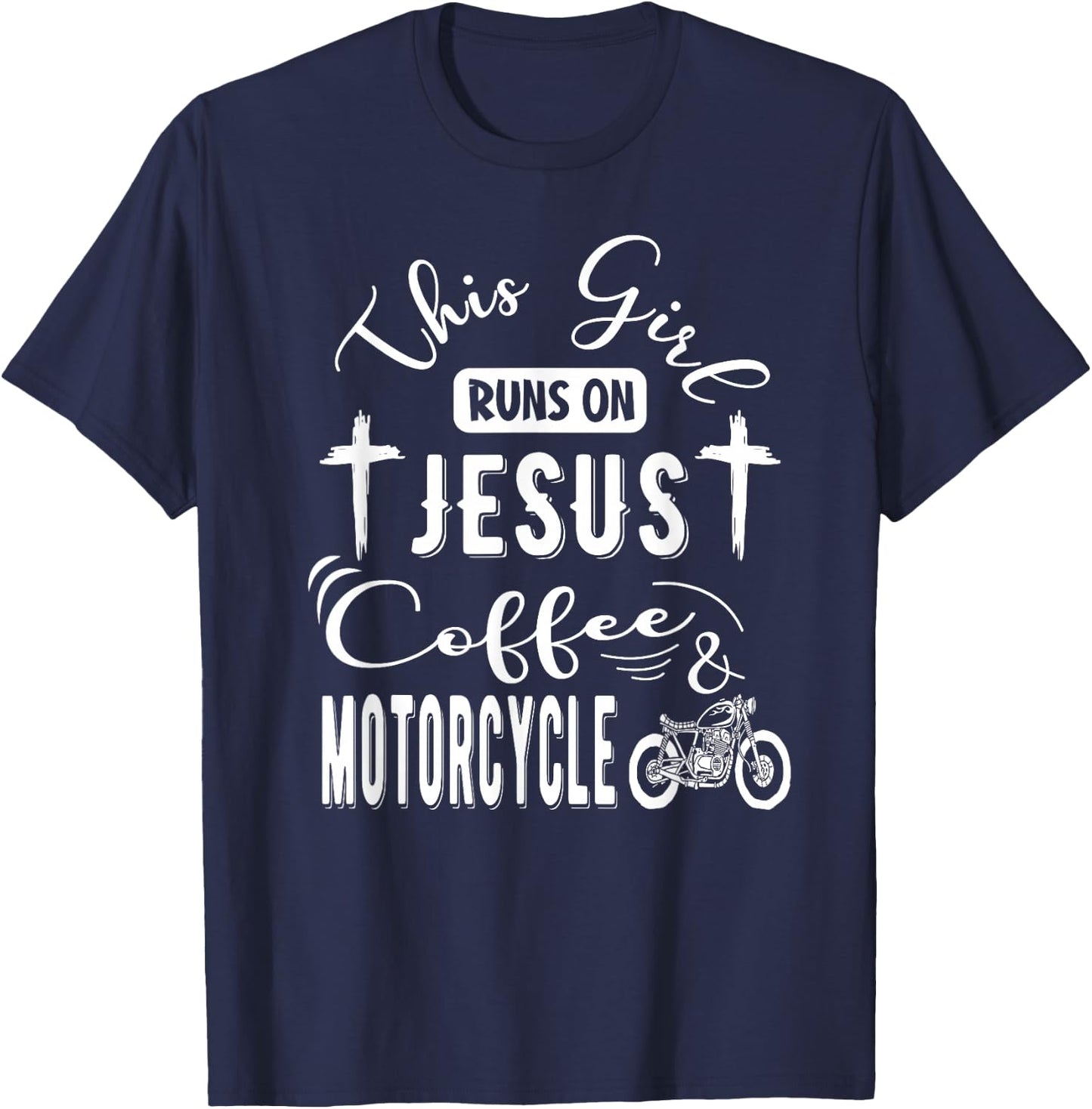 This girl runs on Jesus Coffee and Motorcycle Biker Fan T-Shirt - T-Shirt | Navy