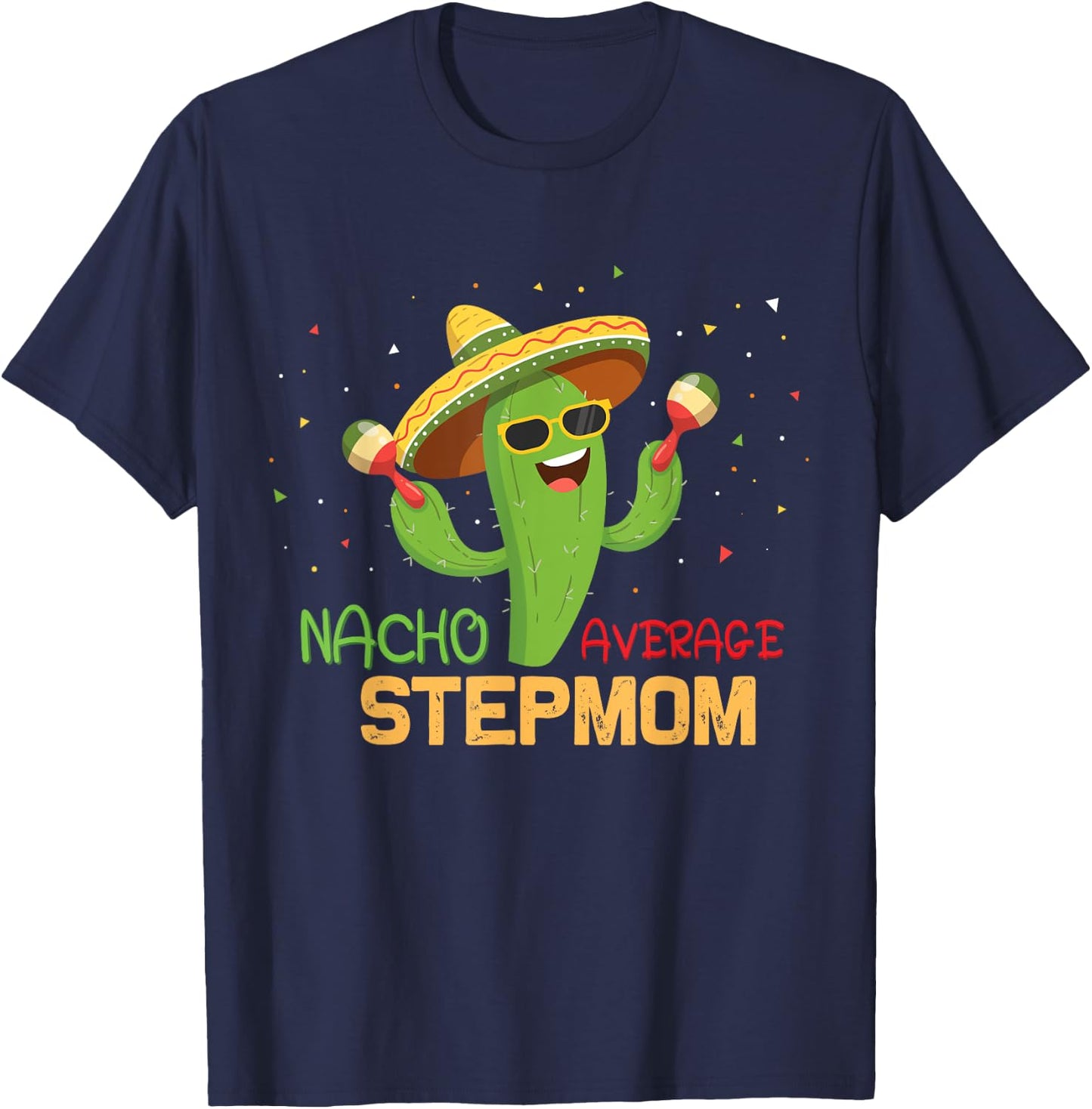 Funny Saying Nacho Average Stepmom Humor Gifts Mexican women T-Shirt - T-Shirt | Navy