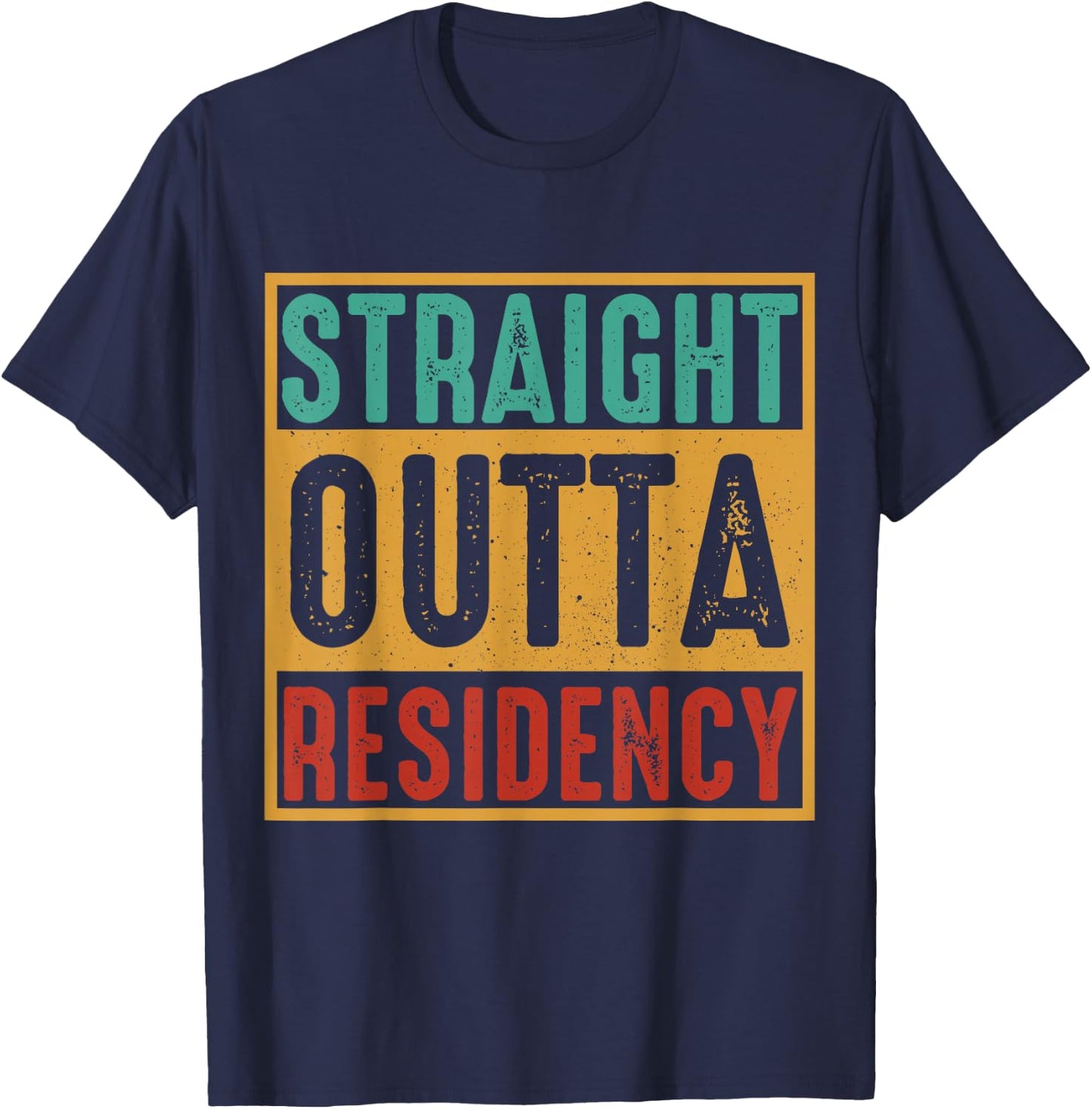 Straight Outta Residency graduation medical degree T-Shirt - T-Shirt | Navy