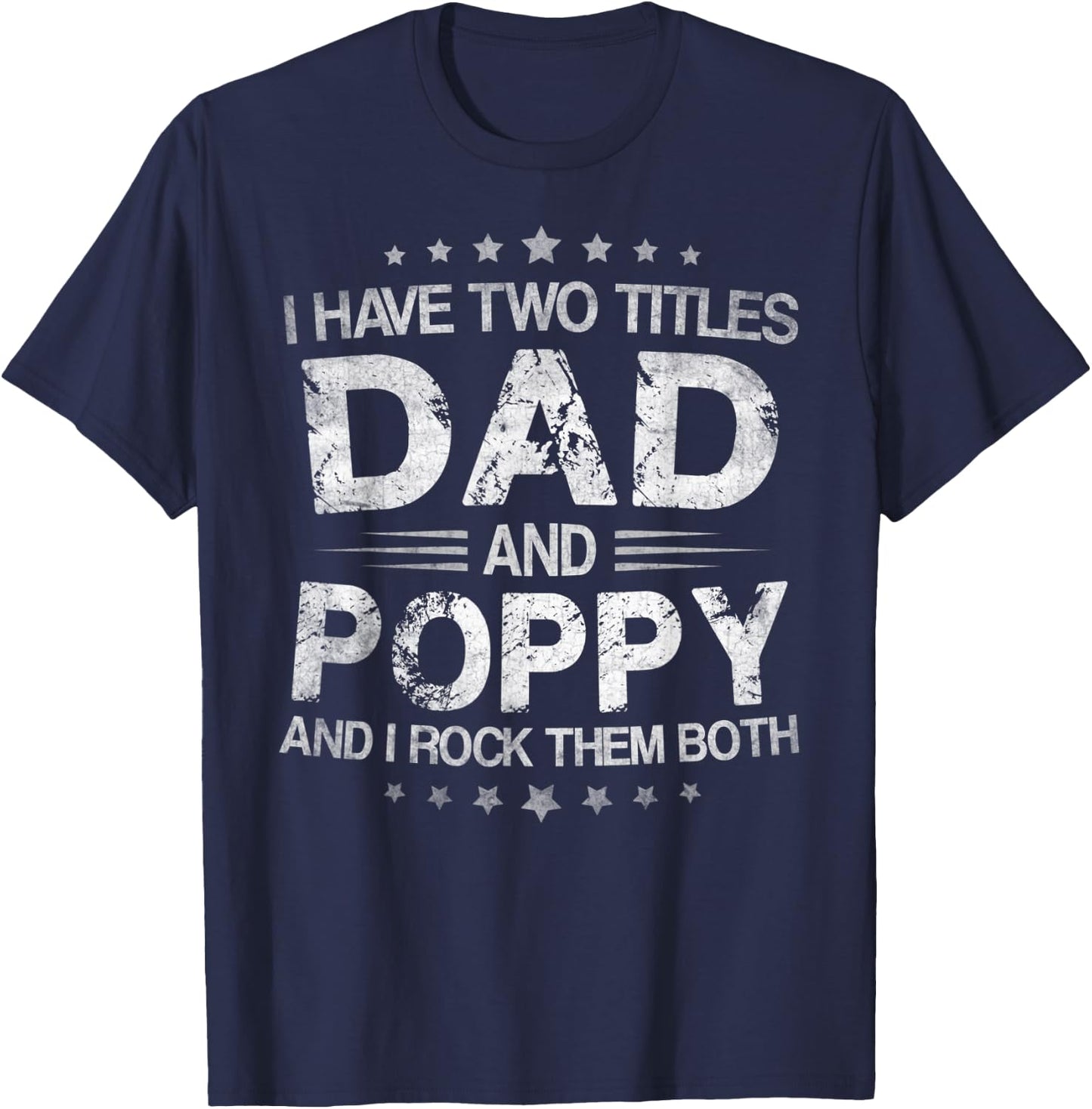 I Have Two Titles Dad And Poppy Funny Fathers Day Gift T-Shirt - T-Shirt | Navy