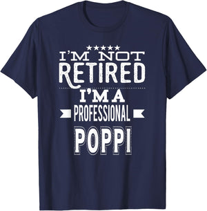 I'm Not Retired I'm A Professional Poppi Special Grandpa T-Shirt - T-Shirt | Navy