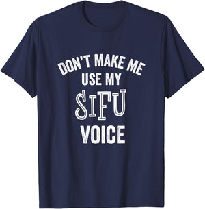 Sifu Funny Gift Voice Martial Arts Karate Instructor Teacher T-Shirt - T-Shirt | Navy