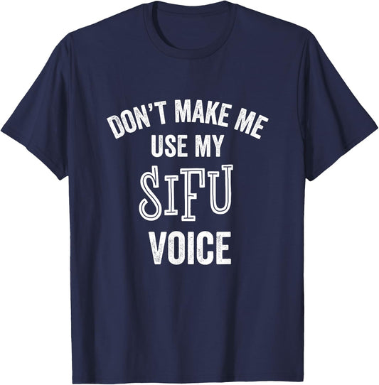 Sifu Funny Gift Voice Martial Arts Karate Instructor Teacher T-Shirt - T-Shirt | Navy