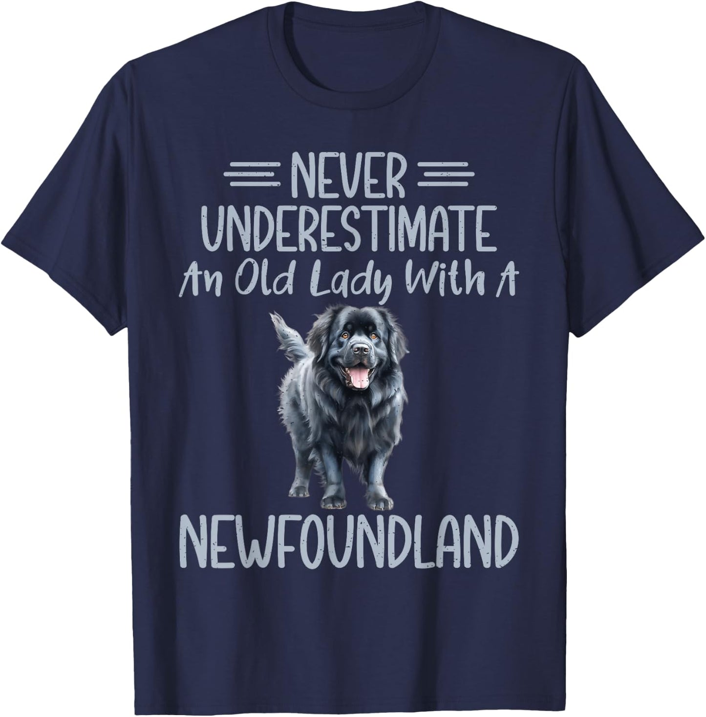 Never underestimate an old Lady with a Newfoundland Dog T-Shirt - T-Shirt | Navy