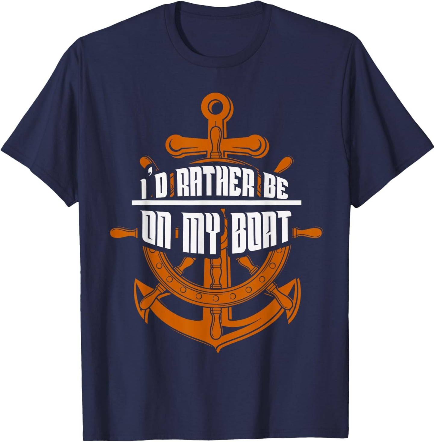 I'd Rather Be On My Boat Gifts Sailing Gifts Boating T-Shirt - T-Shirt | Navy