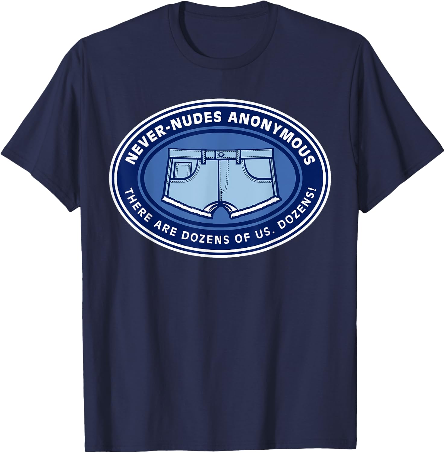 Never-nudes Anonymous There Are Dozens Of Us Dozens Apparel T-Shirt - T-Shirt | Navy