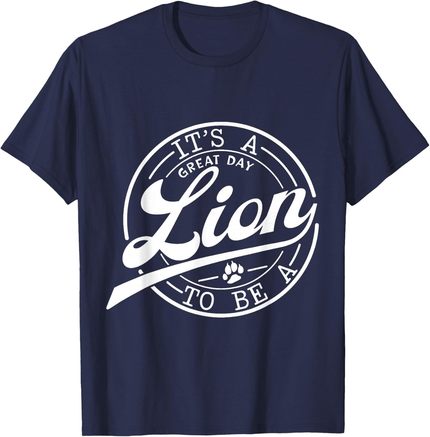 It's Great Day To Be A Lion School Quote Sport Animal Lover T-Shirt - T-Shirt | Navy