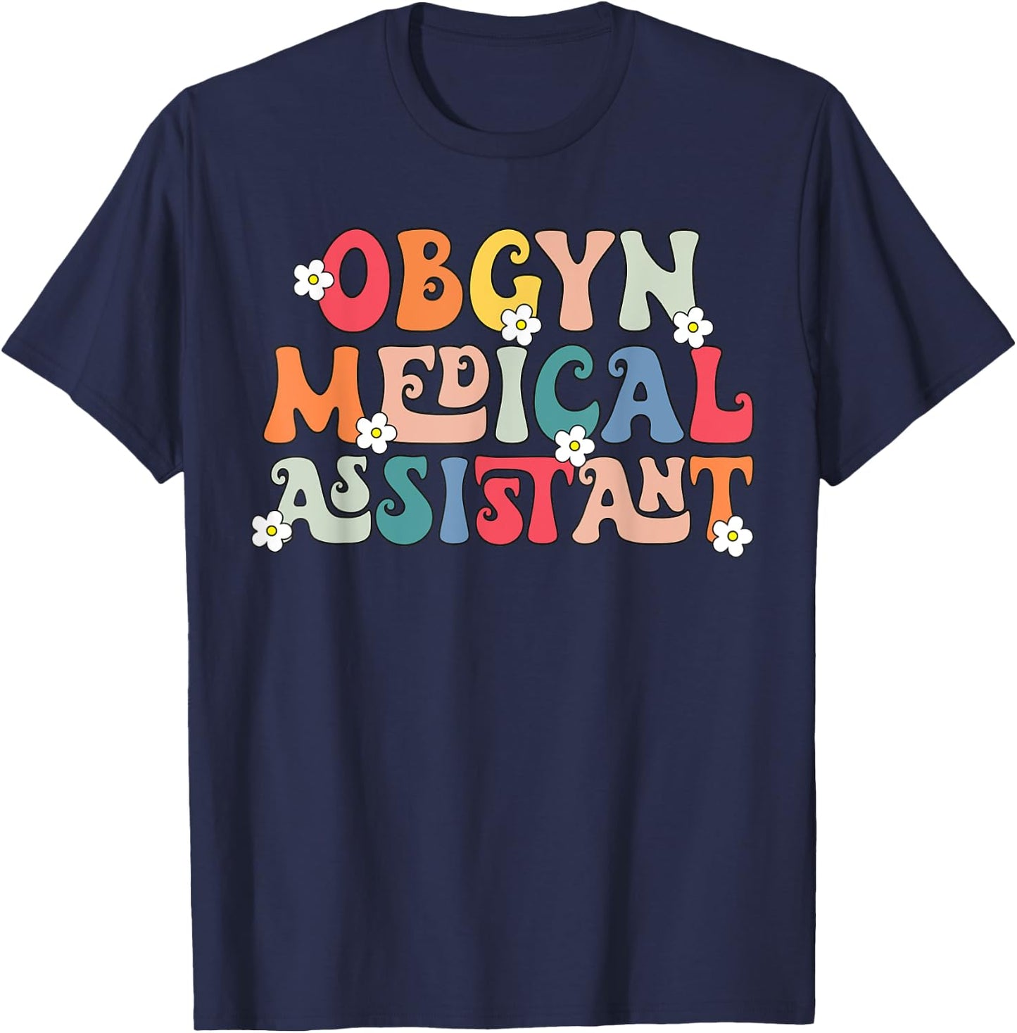 Obgyn Medical Assistant Obstetrics Nurse Funny Gynecology T-Shirt - T-Shirt | Navy