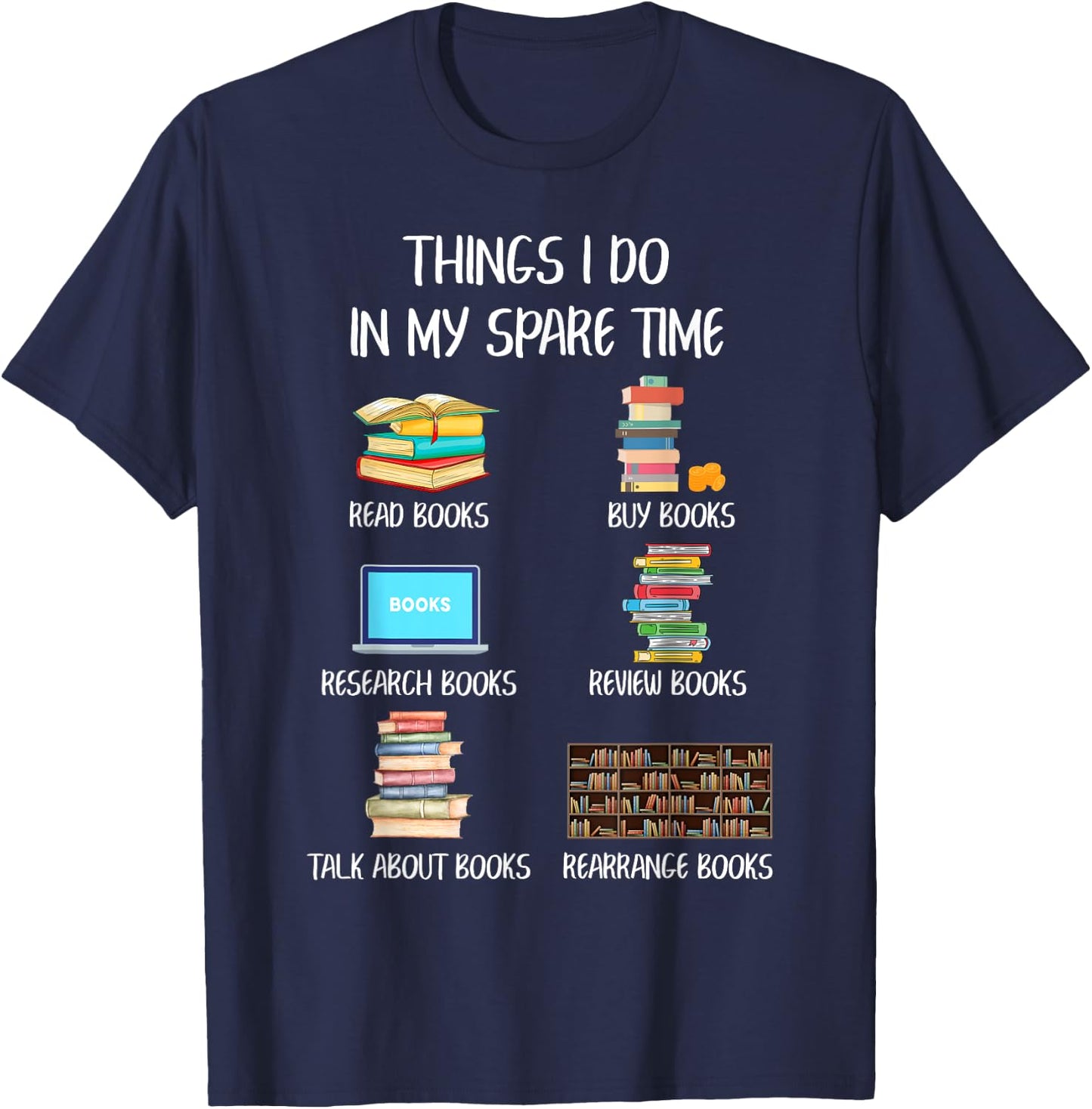 Funny Books Lover Things I Do In My Spare Time Read Books T-Shirt - T-Shirt | Navy