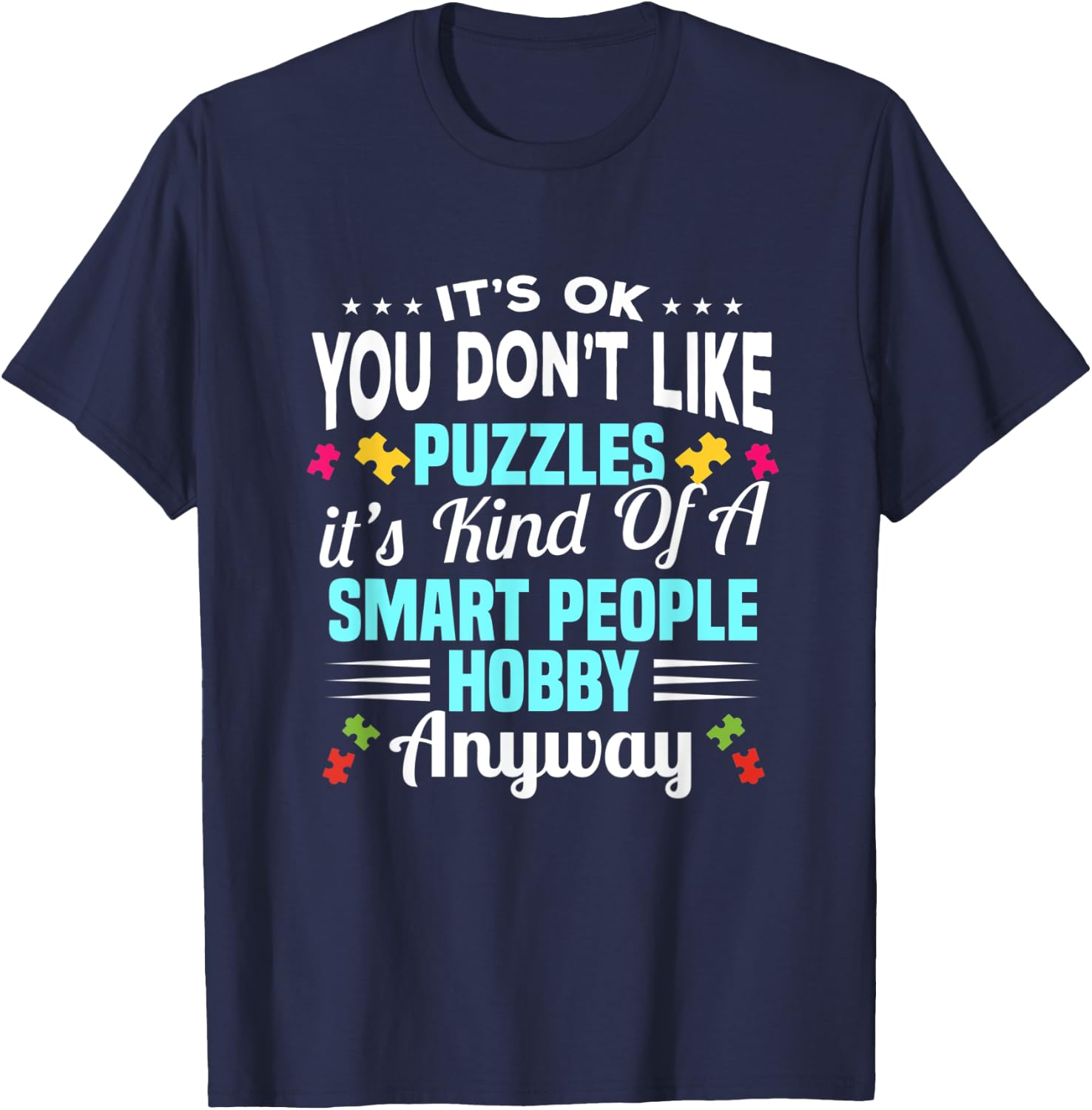 It's Ok You Don't Like Puzzles It's A Kind Of A Smart People T-Shirt - T-Shirt | Navy