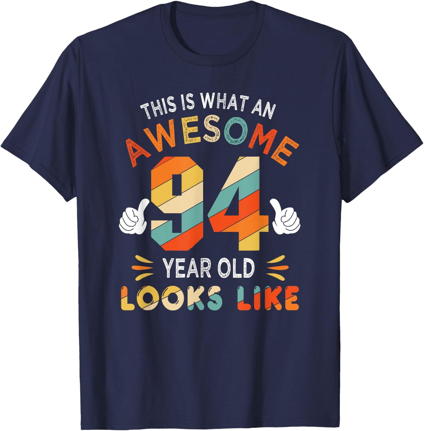 94th Birthday Gifts 94 Years Old looks Like Funny 94th Bday T-Shirt - T-Shirt | Navy