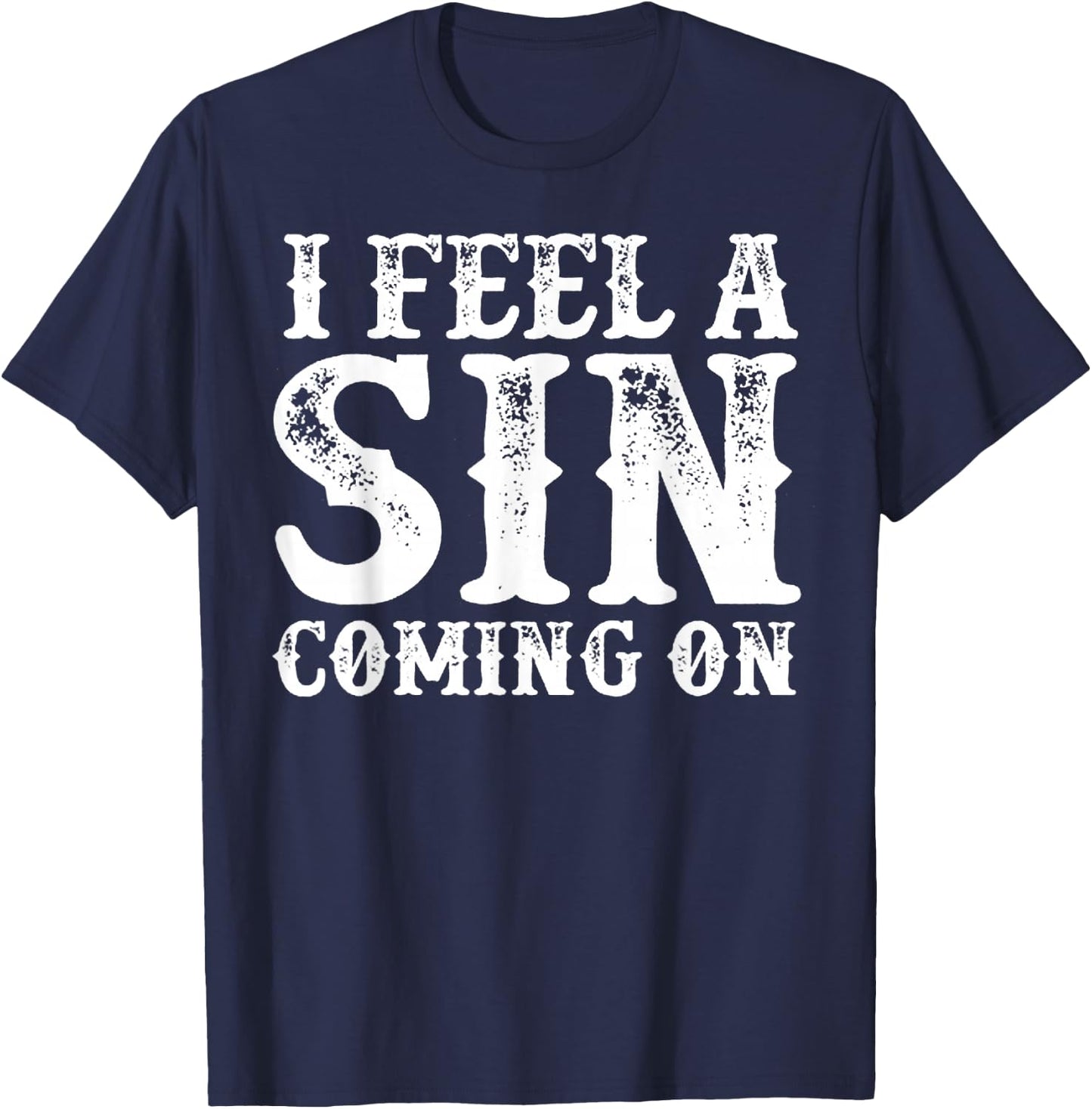 I Feel A Sin Coming On T-Shirt - T-Shirt | Navy