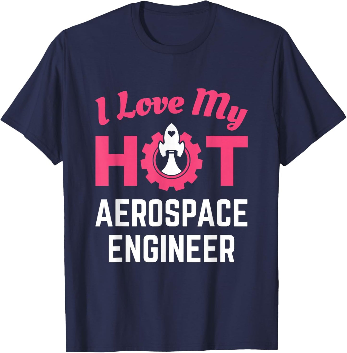 I Love My Hot Aerospace Engineer Cute Wife Girlfriend T-Shirt - T-Shirt | Navy