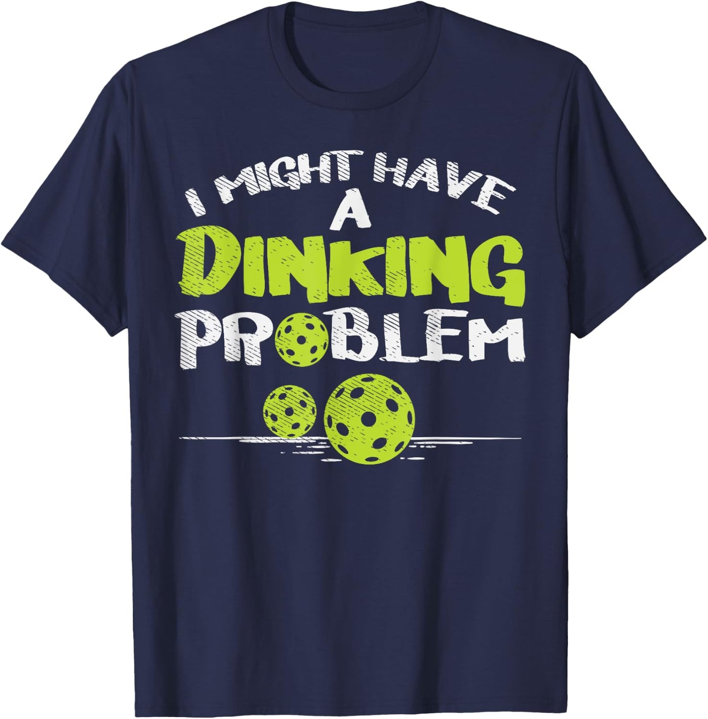 Dinking Problem Pickleball Funny Pickle Ball Men Women Gift T-Shirt - T-Shirt | Navy