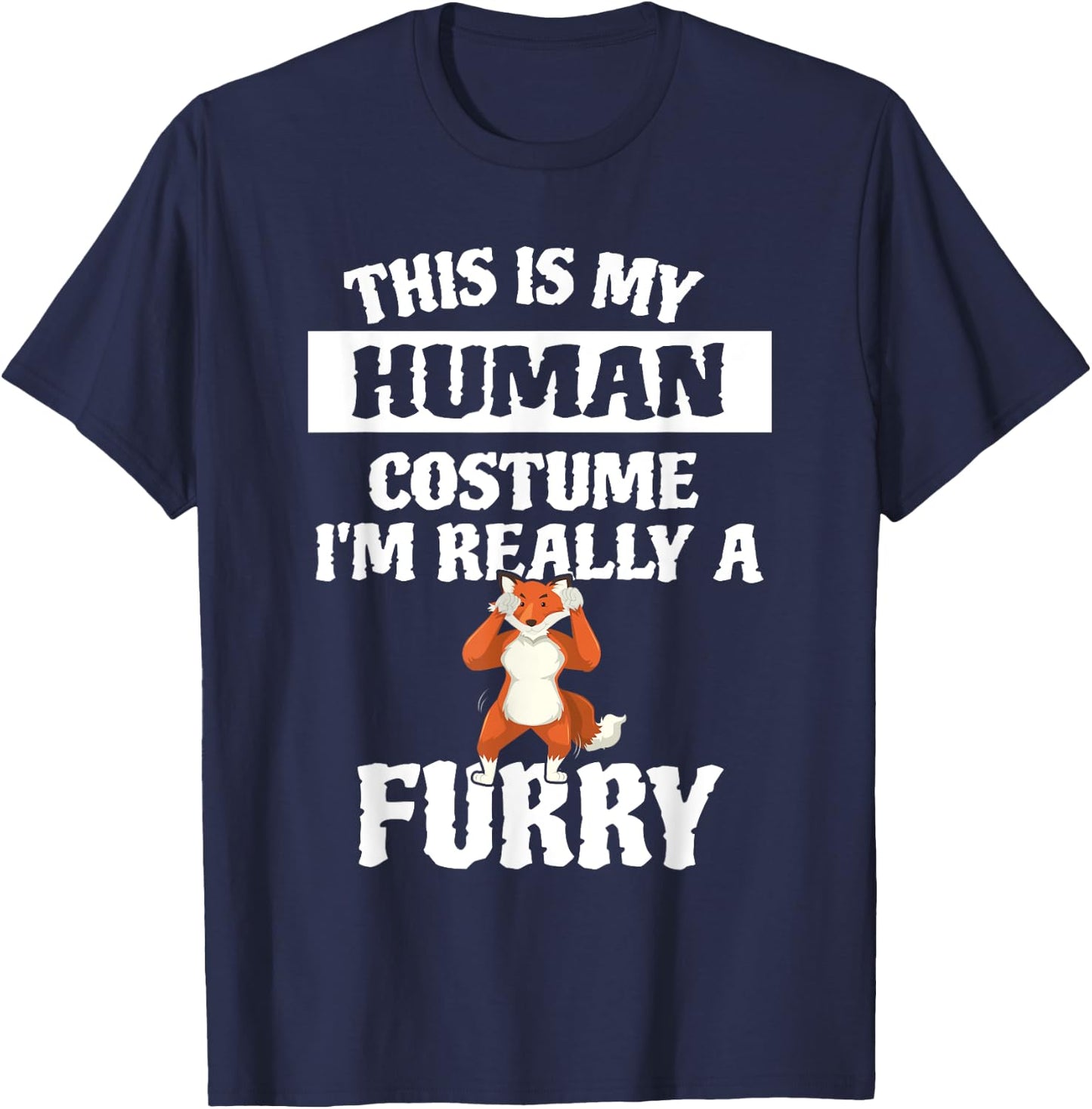 This Is My Human Costume I'm Really A Furry T-Shirt - T-Shirt | Navy