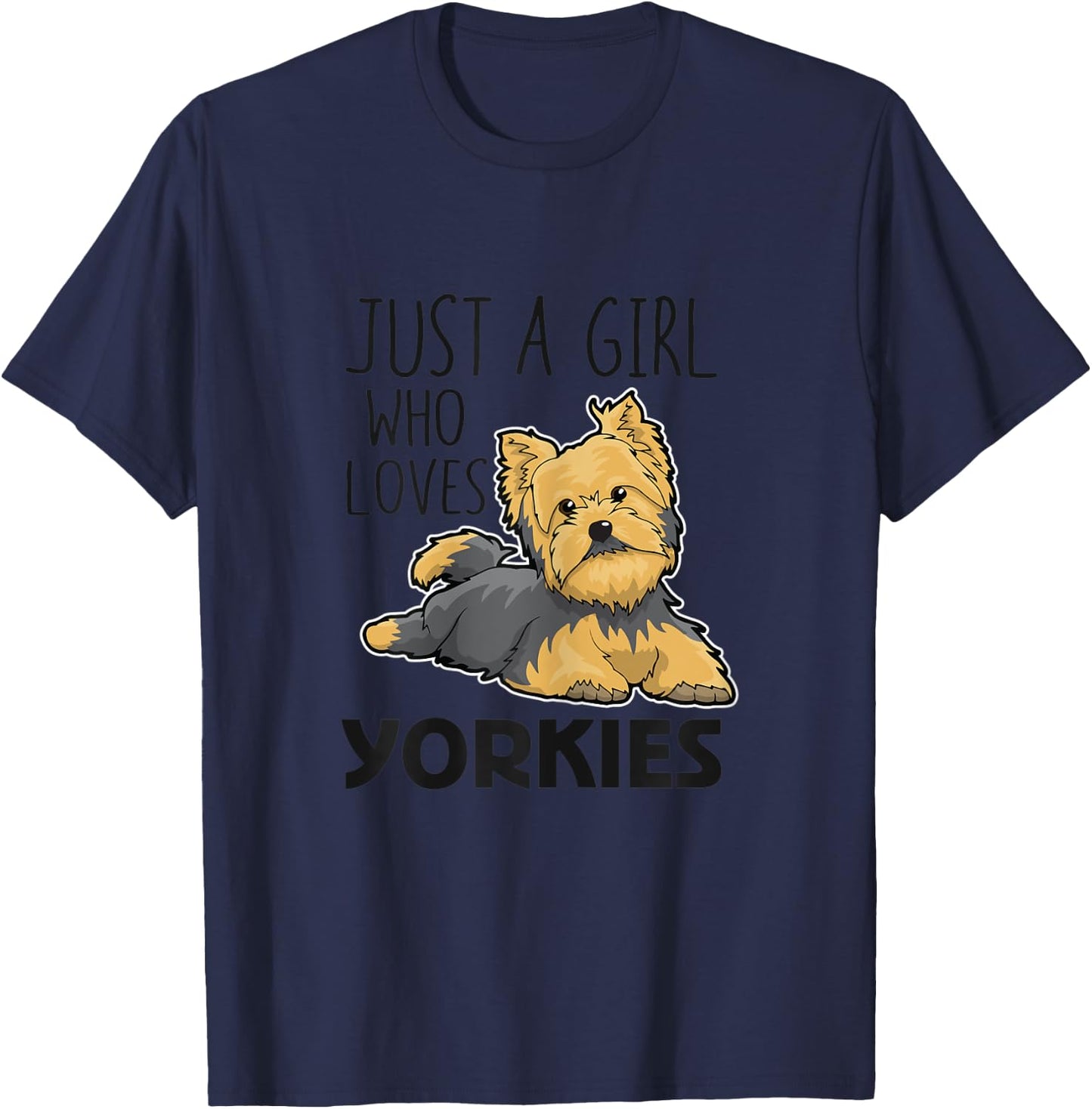 Just A Girl Who Loves Yorkies Funny Yorkshire Terrier Gift T-Shirt - T-Shirt | Navy