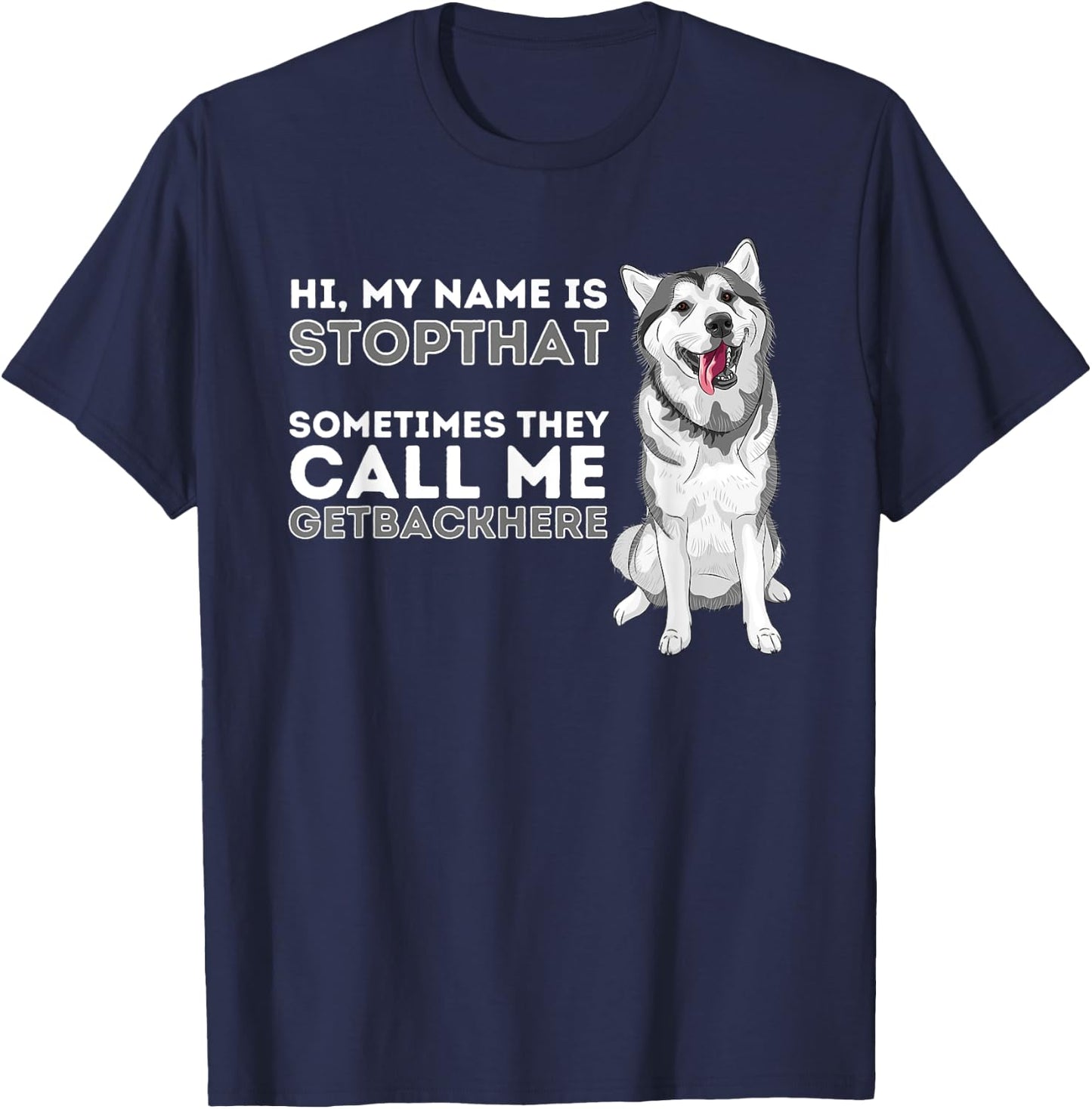 My Name Is Stopthat - Funny Siberian Husky Lover Sibe Owner T-Shirt - T-Shirt | Navy