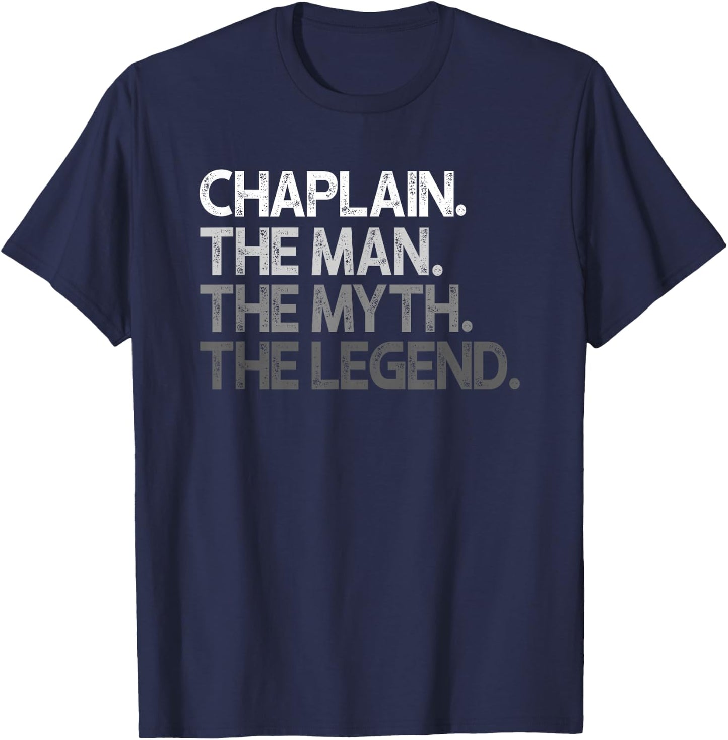 Chaplain The Man Myth Legend Design T-Shirt - T-Shirt | Navy