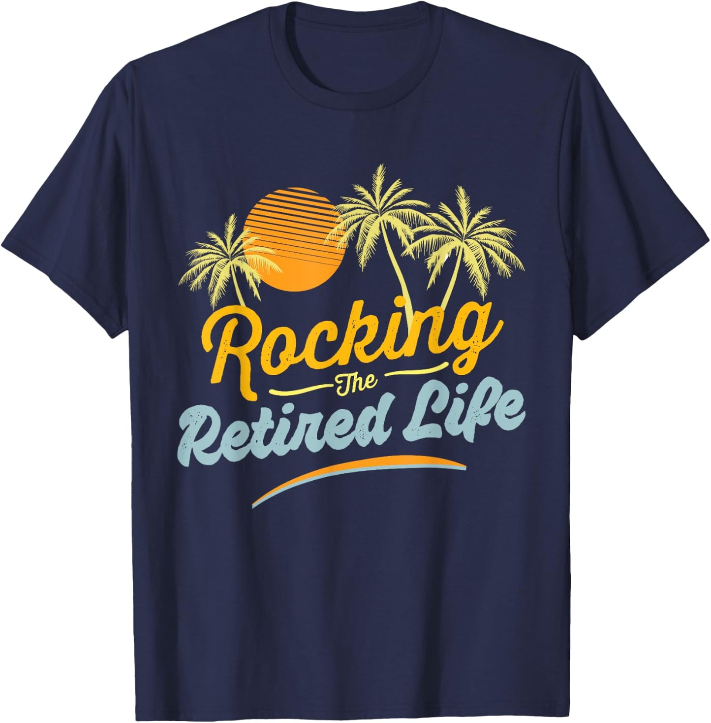 Retirement 2024 Rocking The Retired Life Funny T-Shirt - T-Shirt | Navy