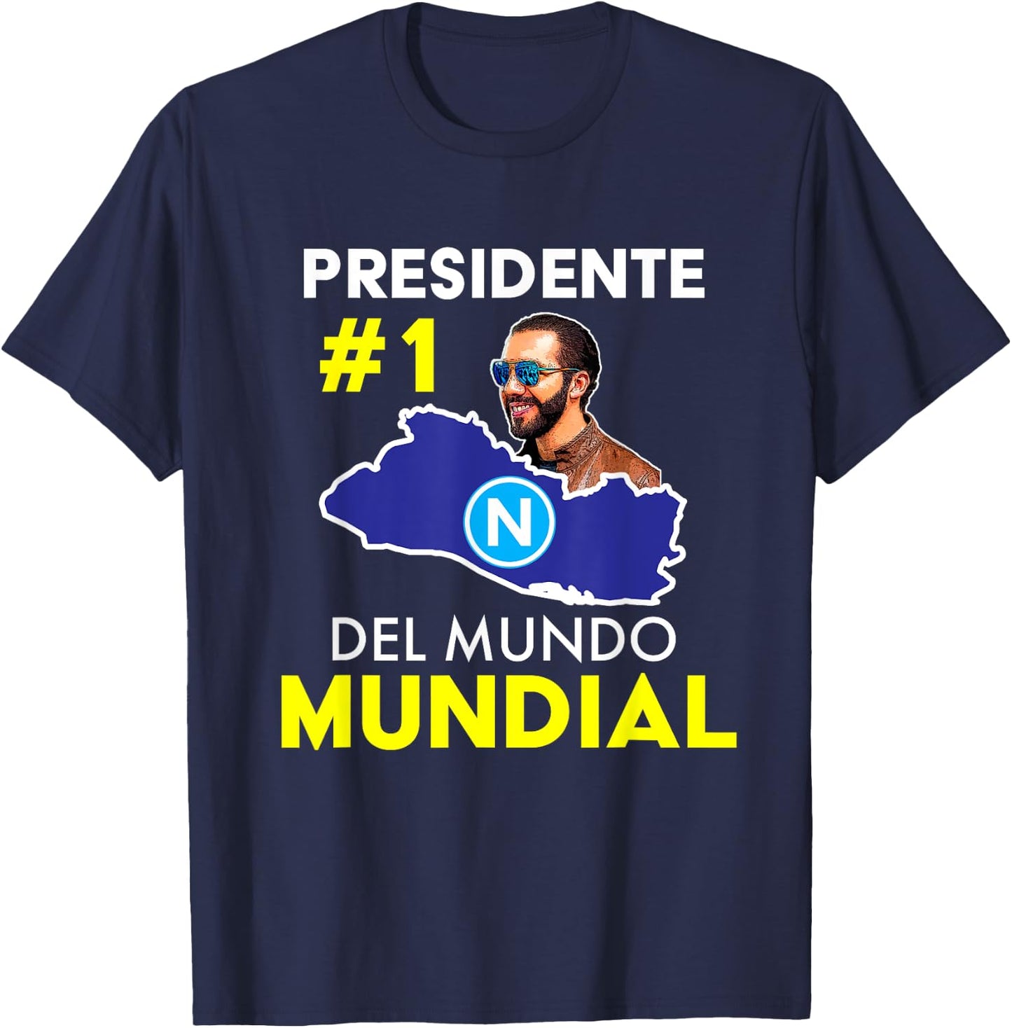 Presidente # 1 del Mundo Mundial, Nayib Bukele, El Salvador T-Shirt - T-Shirt | Navy