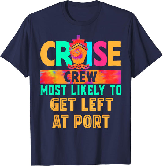 Cruise Crew Most Likely to Get Left At Port Hippie T-Shirt - T-Shirt | Navy
