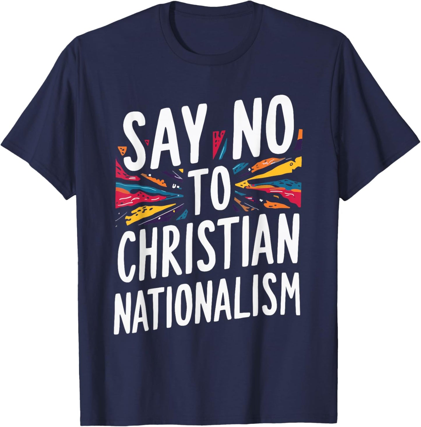 Say No To Christian Nationalism T-Shirt - T-Shirt | Navy
