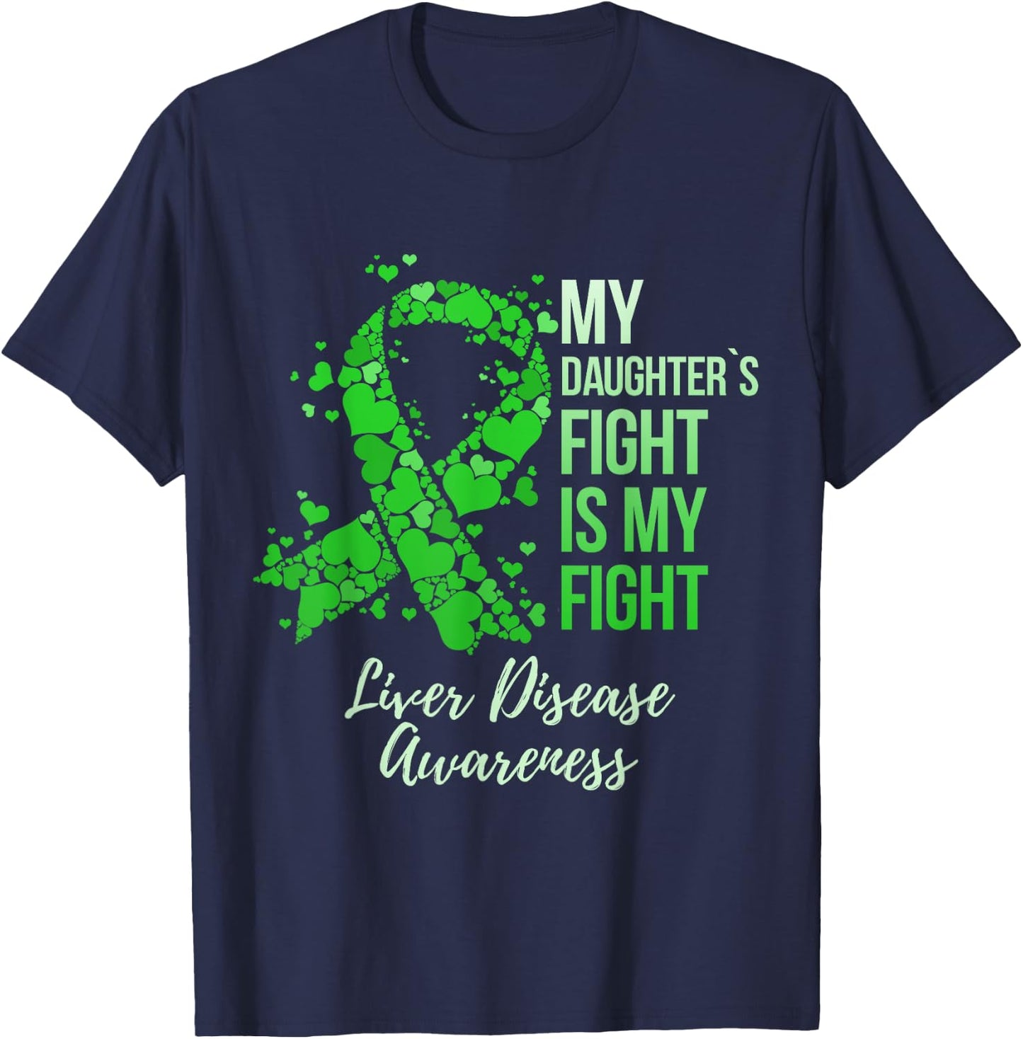My Daughter’s Fight Is My Fight Liver Disease Awareness T-Shirt - T-Shirt | Navy