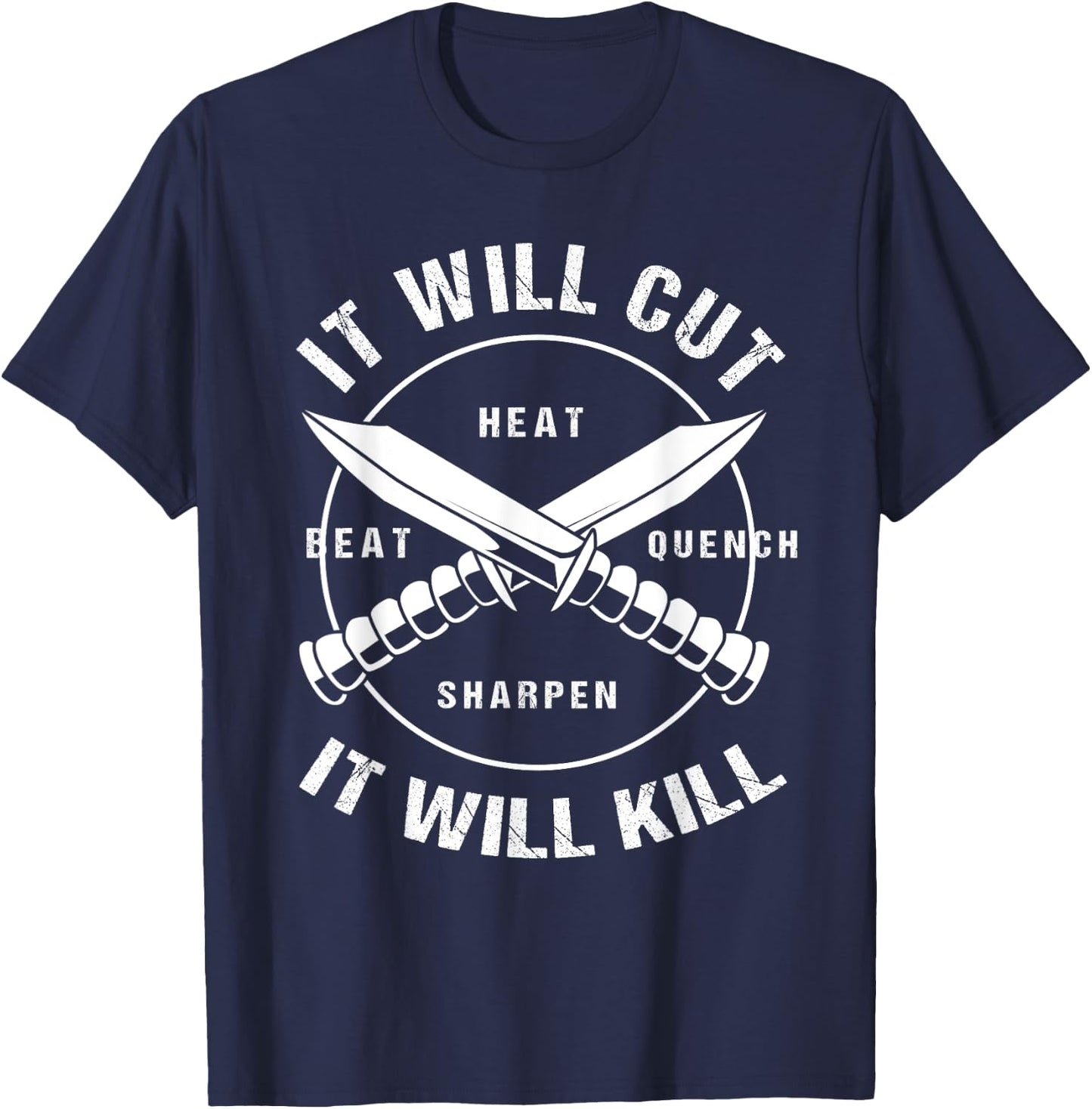 Funny Blacksmith Bladesmith It Will Cut It Will Kill T-Shirt - T-Shirt | Navy
