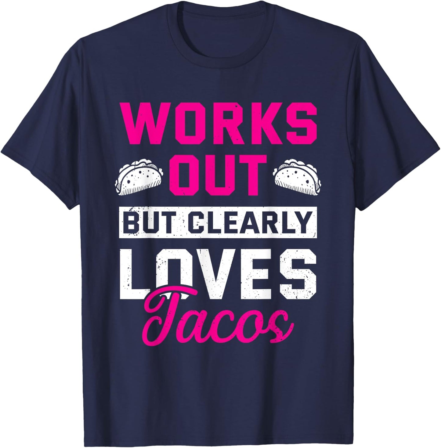 Works Out But Clearly Loves Tacos Funny Gym Workout T-Shirt - T-Shirt | Navy