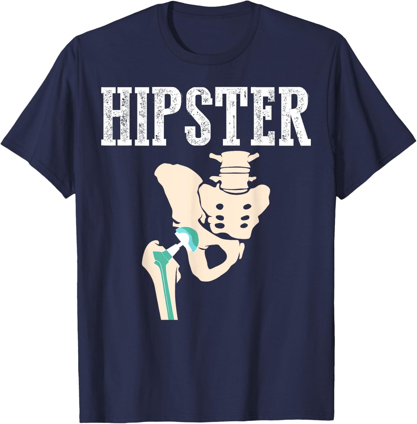 Funny Hipster | Cool Hip Replacement Gift Surgery Patient T-Shirt - T-Shirt | Navy