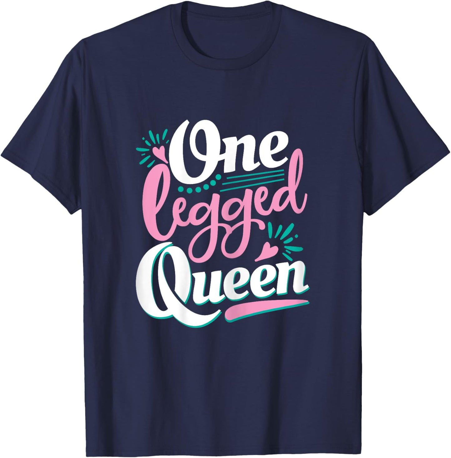 One Legged Queen - Handicap Wheelchair Amputee T-Shirt - T-Shirt | Navy
