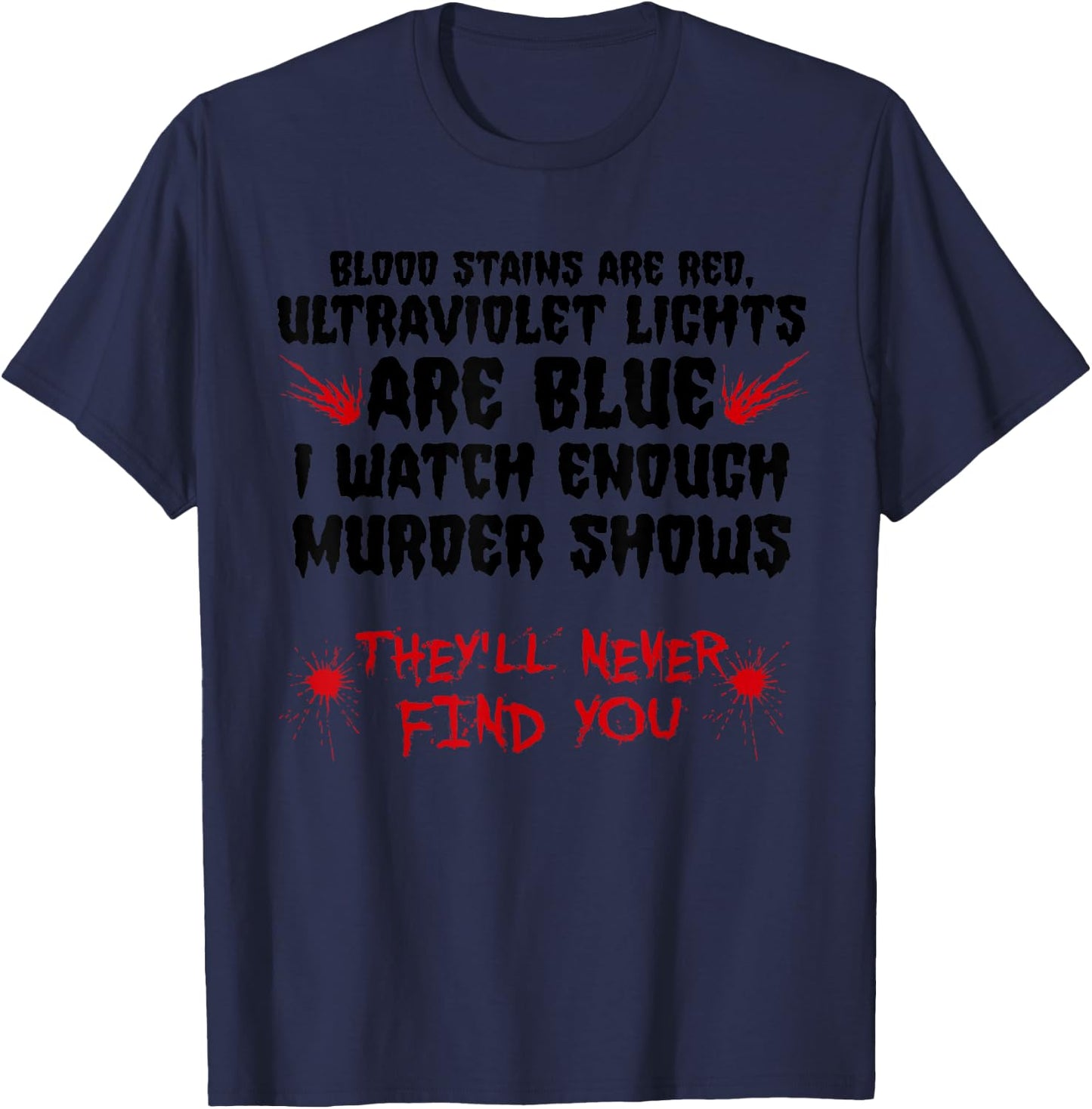 Funny Blood Stain Are Red Ultraviolet Lights Are Blue Gift T-Shirt - T-Shirt | Navy